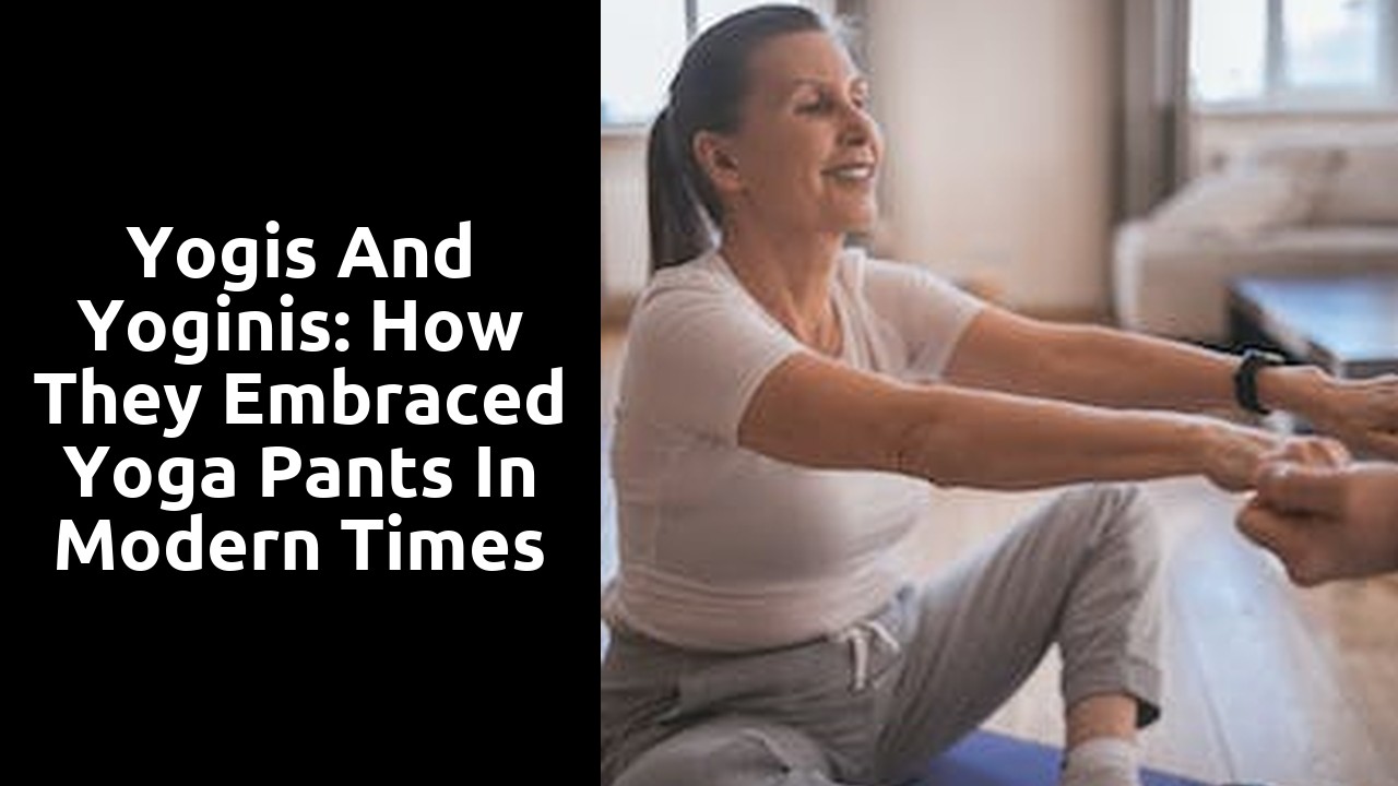 Yogis and Yoginis: How They Embraced Yoga Pants in Modern Times