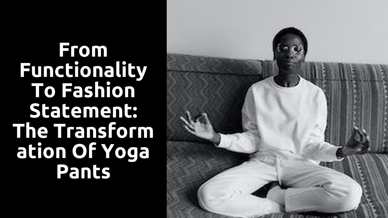 From Functionality to Fashion Statement: The Transformation of Yoga Pants