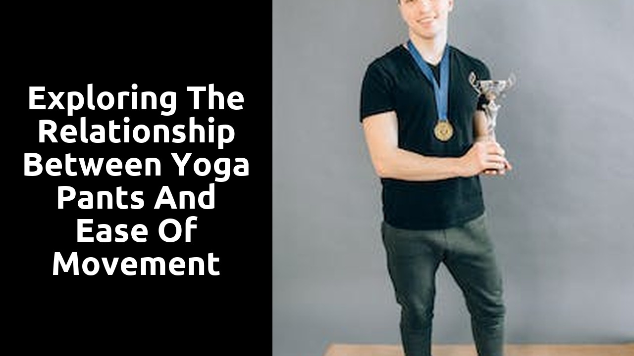Exploring the Relationship between Yoga Pants and Ease of Movement