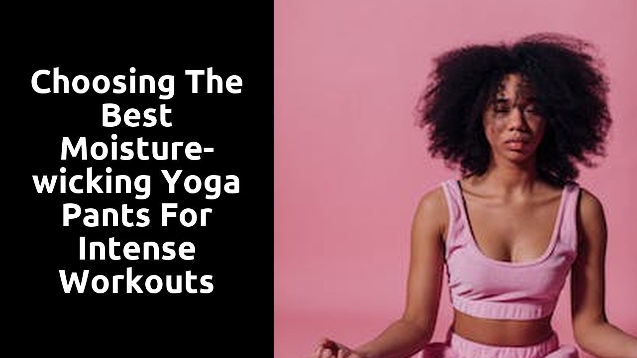 Choosing the Best Moisture-wicking Yoga Pants for Intense Workouts