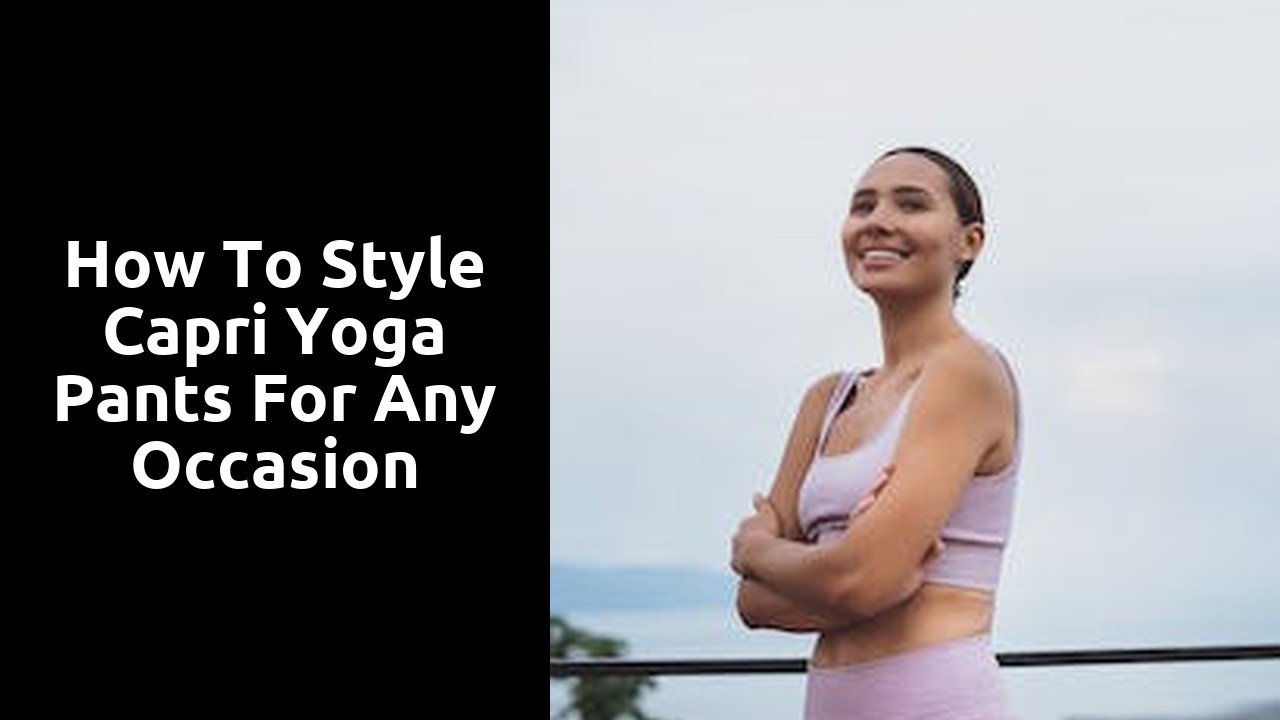 How to Style Capri Yoga Pants for Any Occasion