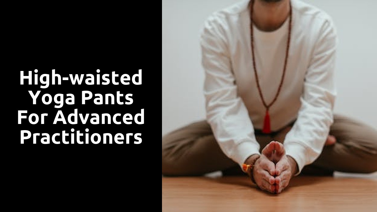 High-waisted yoga pants for advanced practitioners