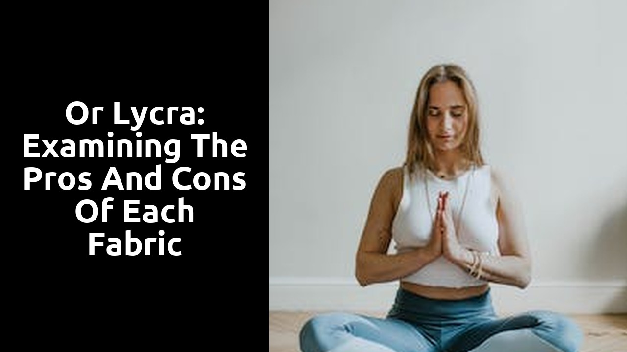 or Lycra: Examining the Pros and Cons of Each Fabric
