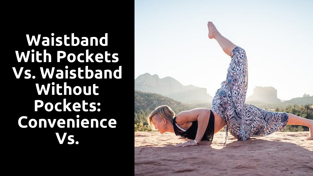Waistband with Pockets vs. Waistband without Pockets: Convenience vs. Simplicity