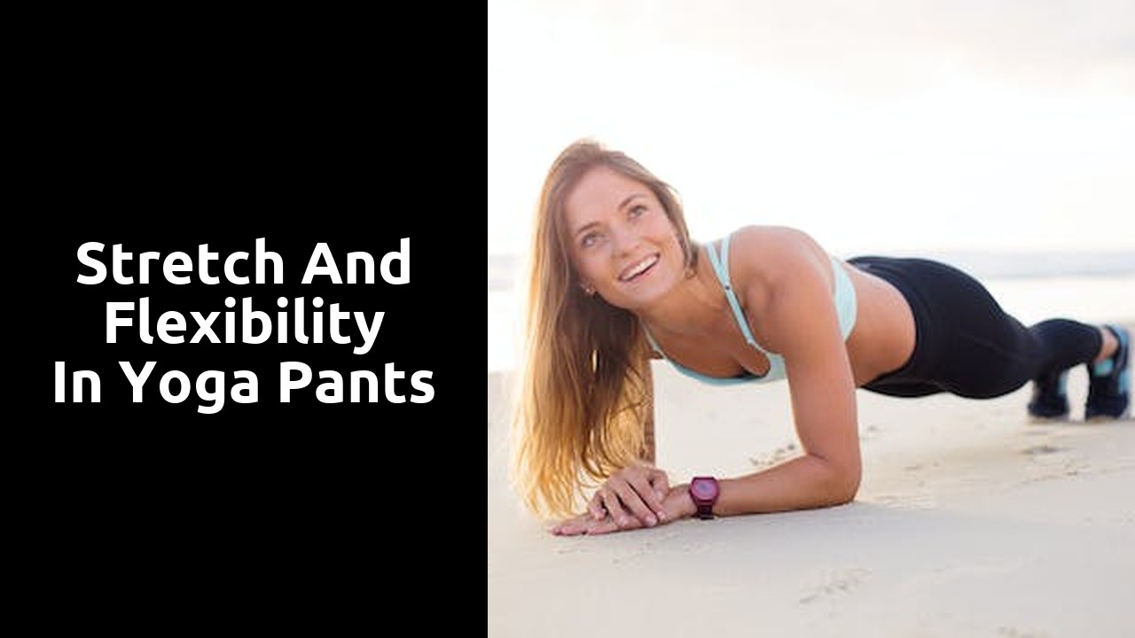 Stretch and Flexibility in Yoga Pants