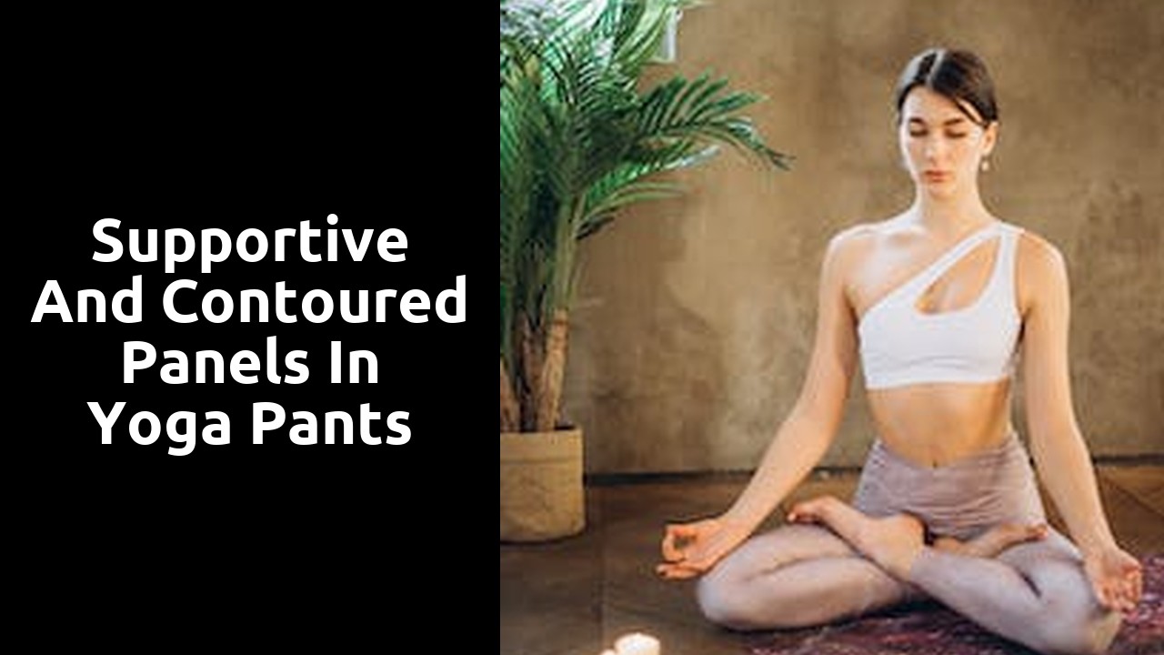 Supportive and Contoured Panels in Yoga Pants