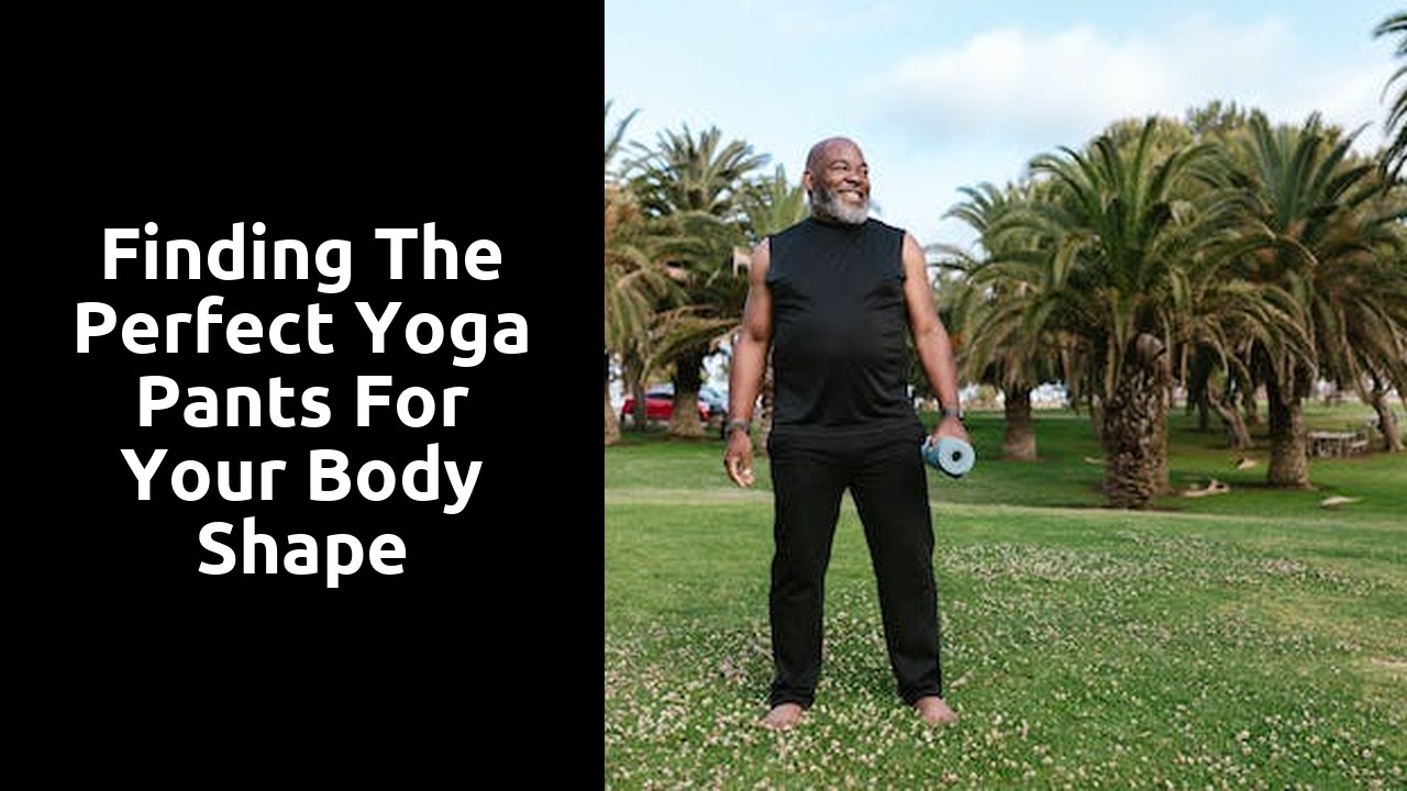 Finding the Perfect Yoga Pants for Your Body Shape