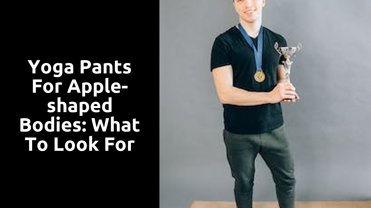 Yoga Pants for Apple-shaped Bodies: What to Look for
