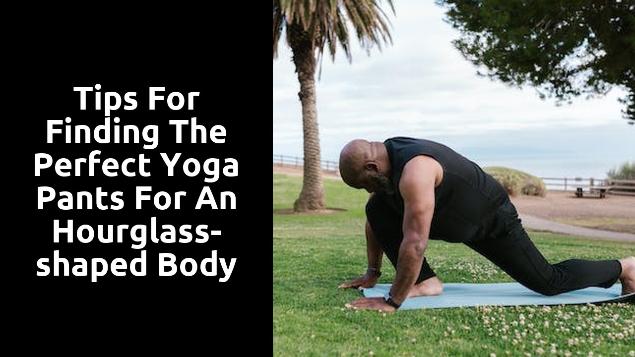 Tips for Finding the Perfect Yoga Pants for an Hourglass-shaped Body