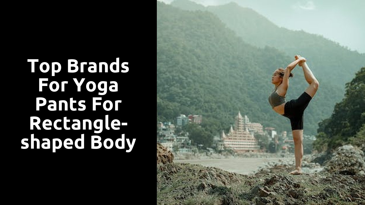 Top Brands for Yoga Pants for Rectangle-shaped Body